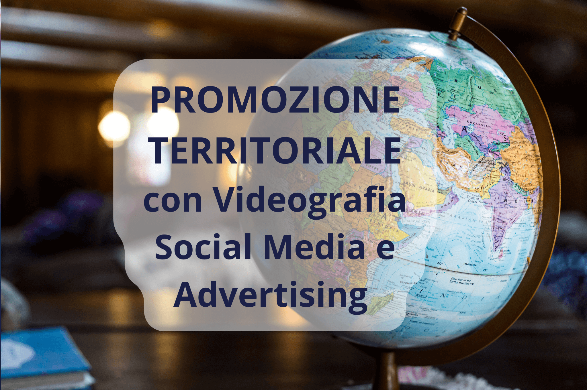 Promozione Territoriale: quanto è importante la Videografia i Social Media e l’Advertising